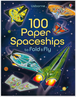 100 Paper Spaceships to Fold & Fly